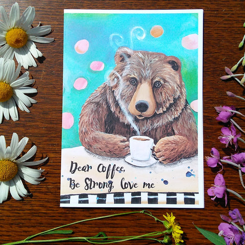 Dear Coffee, Be Strong - Greeting Card